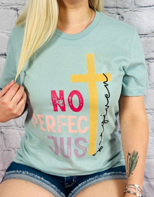 Not Perfect, Just Forgiven Tee