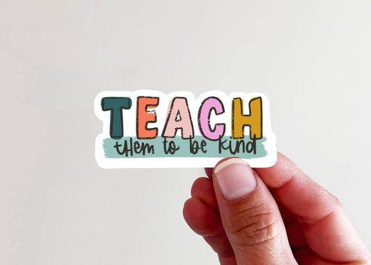 Teach them to be Kind Vinyl Laptop Bottle Sticker