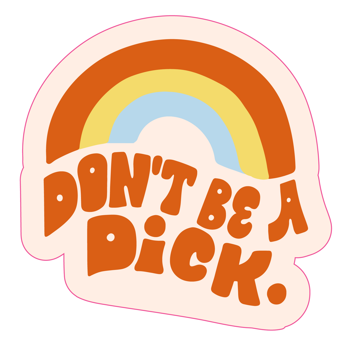 Sticker - Don't Be A D***