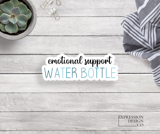 Emotional Support Water Bottle  Vinyl Sticker